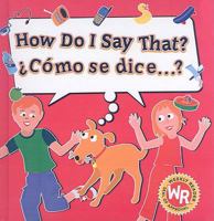 How Do I Say That?/Como Se Dice...? 1417748052 Book Cover