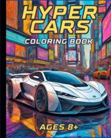 Hyper Cars Coloring Book: A Legacy Coloring Book for Dreamers and Speed Lovers B0F86G1HRJ Book Cover