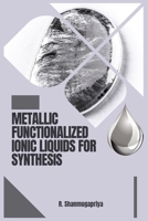 Metallic Functionalized Ionic Liquids for Synthesis 1805292447 Book Cover