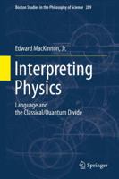 Interpreting Physics: Language and the Classical/Quantum Divide 9400795769 Book Cover