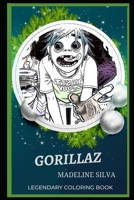 Gorillaz Legendary Coloring Book: Relax and Unwind Your Emotions with our Inspirational and Affirmative Designs (Gorillaz Legendary Coloring Books) B08CJXNBW1 Book Cover