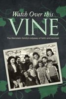 Watch Over this Vine (B/W): The Weinstein family's odyssey of faith and survival B08VLQ9152 Book Cover
