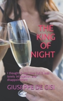 THE KING OF NIGHT: I thought it was love but it was lonely infatuation and disappointment B08MSV1TYX Book Cover