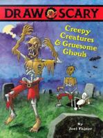 Draw Scary: Creepy Creatures & Gruesome Ghouls 1565652878 Book Cover