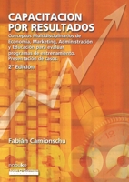Capacitacion Por Resultados/ Qualification by Results: Conceptos Multidisciplinarios De Economia, Marketing, Administracion Y Educacion Para Evaluar ... Presentacion De Casos. (Spanish Edition) 9871135386 Book Cover