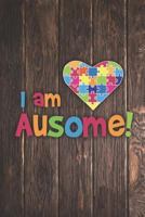 I am Ausome - Awesome Autism Awareness 1792650612 Book Cover