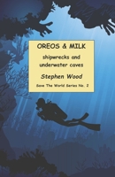 OREOS & MILK: shipwrecks and underwater caves (Book 2) (Save the World Series) B0CN2D5JCJ Book Cover