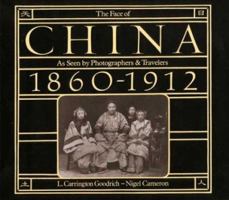 The Face of China: As Seen by Photographers and Travelers 1860-1912 0893810320 Book Cover