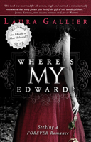 Where's My Edward?: Seeking a Twilight Romance 0768438063 Book Cover