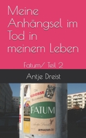 Meine Anhängsel im Tod in meinem Leben: Fatum/ Teil 2 B09BGPDSD5 Book Cover