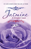 Jasmine: A Greater Love 1952896827 Book Cover