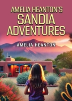 Amelia Heanton's Sandia Adventures B0GJFP9FCX Book Cover