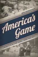 America's Game: A History of Major League Baseball Through World War II 1538110628 Book Cover
