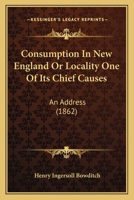 Consumption in New England or Locality One of Its Chief Causes 0526179511 Book Cover