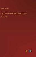 Der Concordienformel Kern und Stern: Zweiter Theil 3368639552 Book Cover
