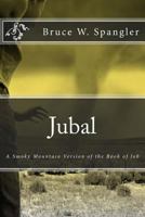 Jubal: A Smoky Mountain Version of the Book of Job 148198103X Book Cover