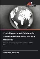 L'intelligenza artificiale e la trasformazione delle società africane (Italian Edition) 6209363334 Book Cover