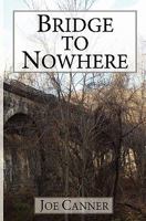 Bridge to Nowhere 1456586769 Book Cover