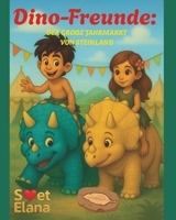 Dino-Freunde: DER GRO?E JAHRMARKT VON STEINLAND (German Edition) B0G6DTBKKX Book Cover