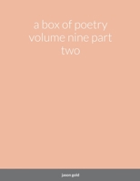 a box of poetry volume nine part two 1387790153 Book Cover
