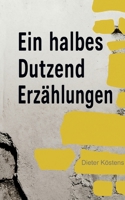 Eine halbes Dutzend Erzählungen (German Edition) 3819284214 Book Cover