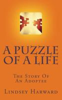 A PUZZLE OF A LIFE: A Story of An Adoptee 198147949X Book Cover