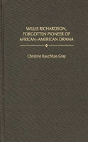 Willis Richardson, Forgotten Pioneer of African-American Drama (Contributions in Afro-American and African Studies) 0313303738 Book Cover