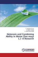 Heterosis and Combining Ability in Maize (Zea mays L.)- A Research 3659472360 Book Cover