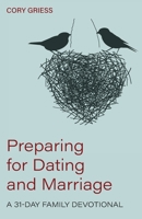 Preparing for Dating and Marriage : A 31-Day Family Devotional 1944555714 Book Cover