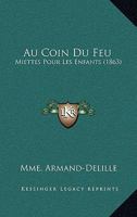Au Coin Du Feu: Miettes Pour Les Enfants (1863) 1160799342 Book Cover