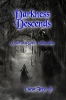 Darkness Descends: A Collection of Spine Chilling Tales 1794869085 Book Cover