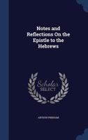 Notes and Reflections on the Epistle to the Hebrews 1175054364 Book Cover