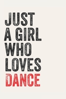 Just A Girl Who Loves Dance for Dance lovers Dance Gifts A beautiful: Lined Notebook / Journal Gift, , 120 Pages, 6 x 9 inches , Personal Diary, ... Customized Journal, The Diary of Danc 1679061305 Book Cover