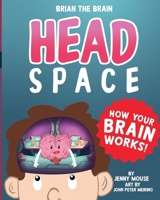 Brian the Brain Head Space: How Your Brain Works! 1777494303 Book Cover
