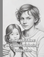 Timeless Tales: A Classic Coloring Collection B0C91RW1W6 Book Cover