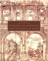 Giuliano da Sangallo and the Ruins of Rome 0691193797 Book Cover