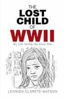 The Lost Child of WWII: My Life During the Great War 195304820X Book Cover