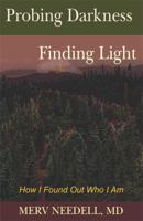 Probing Darkness Finding Light: How I Found Out Who I Am 1568251599 Book Cover