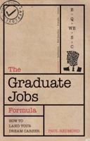 The Graduate Jobs Formula: The Graduates Guide To Landing Your Dream Career 184455211X Book Cover