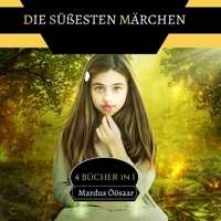 Die Süßesten Märchen: 4 Bücher in 1 9916664862 Book Cover