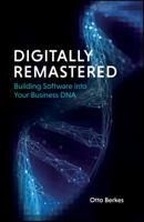 Digitally Remastered - Building Software into Your Business DNA 1119271533 Book Cover