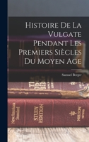 Histoire De La Vulgate Pendant Les Premiers Siècles Du Moyen Age B0BRHHMRHK Book Cover