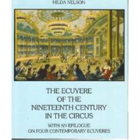 The Ecuyere of the Nineteenth Century in the Circus (with an Epilogue on Four Contemporary Ecuyeres) 0933316143 Book Cover