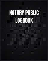 Notary Public Logbook: Official Notary Journal, Public Notary Record And Log Book 170398742X Book Cover