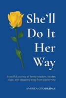 She'll Do It Her Way: A soulful journey of family wisdom, hidden clues, and stepping away from conformity 1068202203 Book Cover