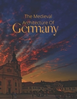 Germany - The Medieval Architecture of .. B09R2WRP35 Book Cover