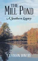 The Mill Pond: A Southern Legacy 1483429369 Book Cover