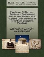 Fairchester Oil Co., Inc., Petitioner v. First National Bank of New Rochelle. U.S. Supreme Court Transcript of Record with Supporting Pleadings 1270333151 Book Cover
