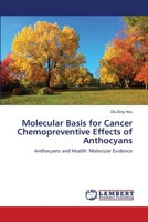 Molecular Basis for Cancer Chemopreventive Effects of Anthocyans 3659150169 Book Cover