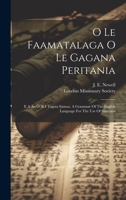 O Le Faamatalaga O Le Gagana Peritania: E A Ào Ò Ai I Tagata Samoa. A Grammar Of The English Language For The Use Of Samoans 1020539372 Book Cover